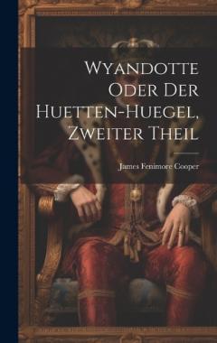 Wyandotte oder der Huetten-Huegel, zweiter Theil