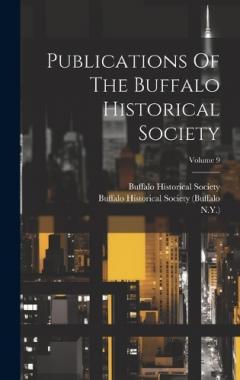 Coperta cărții Publications Of The Buffalo Historical Society; Volume 9