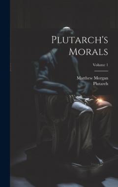 Coperta cărții Plutarch's Morals; Volume 1