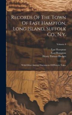 Coperta cărții Records Of The Town Of East Hampton, Long Island, Suffolk Co., N.y.: With Other Ancient Documents Of Historic Value; Volume 4