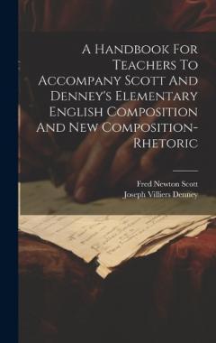 Coperta cărții A Handbook For Teachers To Accompany Scott And Denney's Elementary English Composition And New Composition-rhetoric