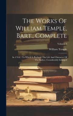 Coperta cărții The Works Of William Temple, Bart., Complete: In 4 Vol.: To Which Is Prefixed, The Life And Character Of The Author, Considerably Enlarged; Volume 3