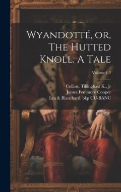 Wyandotté, or, The Hutted Knoll. A Tale; Volume 1-2