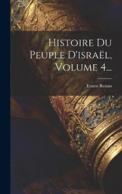 Histoire Du Peuple D'israël, Volume 4...