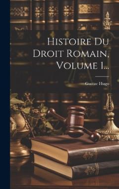 Histoire Du Droit Romain, Volume 1...