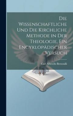 Die wissenschaftliche und die kirchliche Methode in der Theologie, ein encyklopädischer Versuch