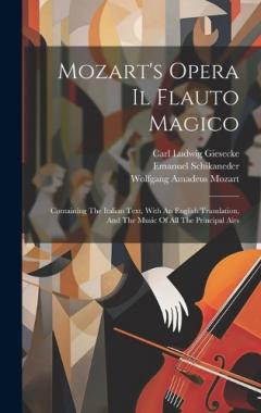 Coperta cărții Mozart's Opera Il Flauto Magico: Containing The Italian Text, With An English Translation, And The Music Of All The Principal Airs