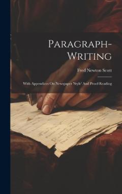 Coperta cărții Paragraph-writing: With Appendices On Newspaper 'style' And Proof-reading