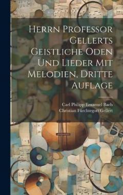 Herrn Professor Gellerts geistliche Oden und Lieder mit Melodien, Dritte Auflage