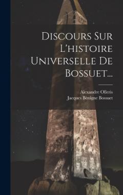Discours Sur L'histoire Universelle De Bossuet...