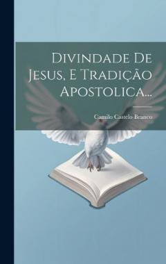 Divindade De Jesus, E Tradição Apostolica...