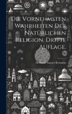 Die vornehmsten Wahrheiten der natürlichen Religion. Dritte Auflage.