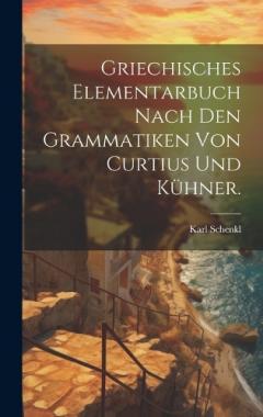 Coperta cărții Griechisches Elementarbuch nach den Grammatiken von Curtius und Kühner.