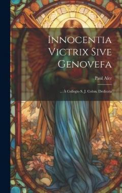 Coperta cărții Innocentia Victrix Sive Genovefa: ... À Collegio S. J. Colon. Dedicata