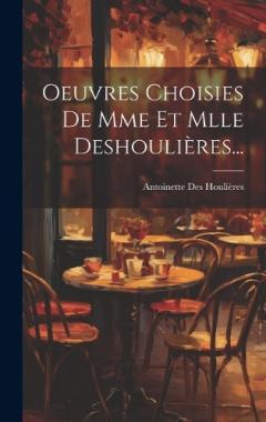 Oeuvres Choisies De Mme Et Mlle Deshoulières...
