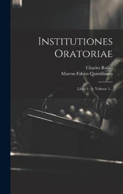 Coperta cărții Institutiones Oratoriae: Liber 1 - 6, Volume 1...