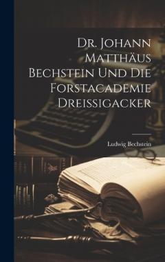 Coperta cărții Dr. Johann Matthäus Bechstein und die Forstacademie Dreissigacker