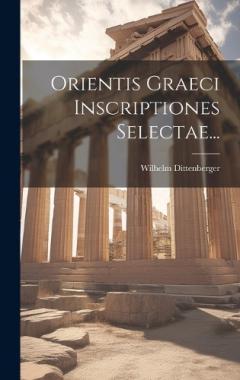 Coperta cărții Orientis Graeci Inscriptiones Selectae...