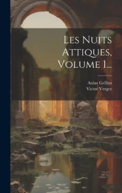 Coperta cărții Les Nuits Attiques, Volume 1...