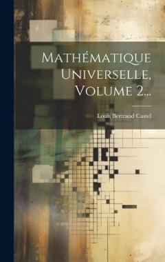 Mathématique Universelle, Volume 2...