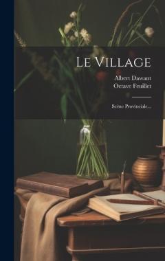 Coperta cărții Le Village: Scène Provinciale...