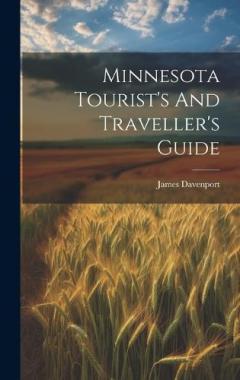 Coperta cărții Minnesota Tourist's And Traveller's Guide