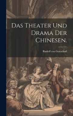 Das Theater und Drama der Chinesen.