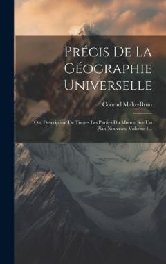 Coperta cărții Précis De La Géographie Universelle: Ou, Description De Toutes Les Parties Du Monde Sur Un Plan Nouveau, Volume 4...