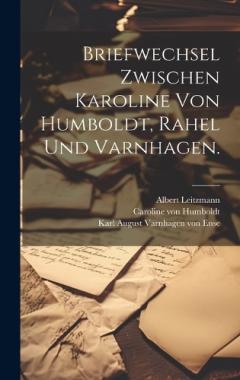 Coperta cărții Briefwechsel zwischen Karoline von Humboldt, Rahel und Varnhagen.