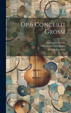 Coperta cărții Op.6 Concerti Grossi