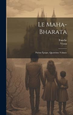 Le Maha-Bharata: Poème Épique, Quatrième Volume