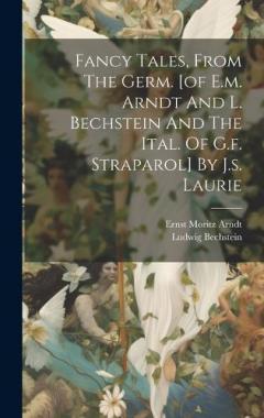 Coperta cărții Fancy Tales, From The Germ. [of E.m. Arndt And L. Bechstein And The Ital. Of G.f. Straparol] By J.s. Laurie