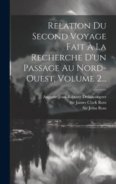 Coperta cărții Relation Du Second Voyage Fait À La Recherche D'un Passage Au Nord-ouest, Volume 2...