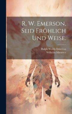 R. W. Emerson, Seid fröhlich und weise.