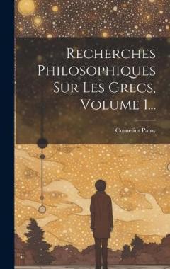 Coperta cărții Recherches Philosophiques Sur Les Grecs, Volume 1...