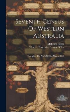 Coperta cărții Seventh Census Of Western Australia: Taken For The Night Of 31st March, 1901