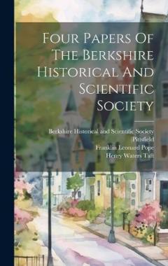 Four Papers Of The Berkshire Historical And Scientific Society
