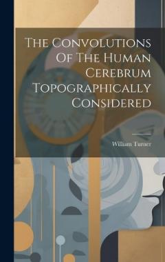 Coperta cărții The Convolutions Of The Human Cerebrum Topographically Considered