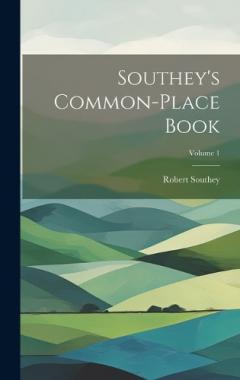 Coperta cărții Southey's Common-place Book; Volume 1