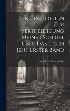 Coperta cărții Streitschriften zur Vertheidigung Meiner Schrift Über das Leben Jesu, erster Band