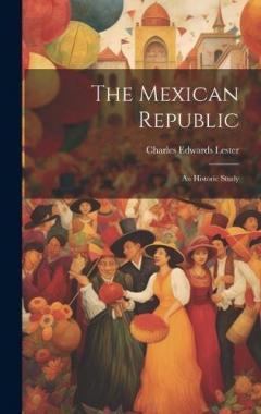 Coperta cărții The Mexican Republic: An Historic Study