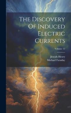 Coperta cărții The Discovery Of Induced Electric Currents; Volume 12