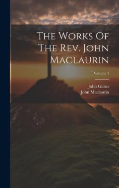 Coperta cărții The Works Of The Rev. John Maclaurin; Volume 1