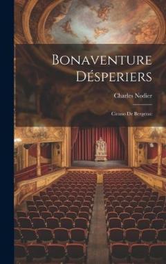 Bonaventure Désperiers: Cirano De Bergerac