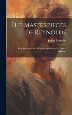 Coperta cărții The Masterpieces of Reynolds: Sixty Reproductions of Photographs From the Original Paintings