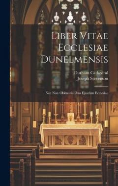 Coperta cărții Liber Vitae Ecclesiae Dunelmensis: Nec Non Obituaria Duo Ejusdem Ecclesiae