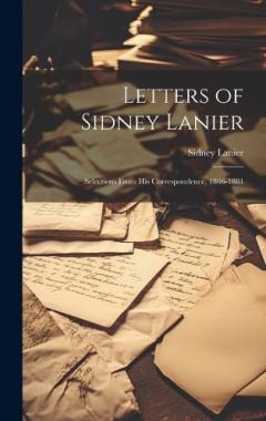 Coperta cărții Letters of Sidney Lanier: Selections From His Correspondence, 1866-1881