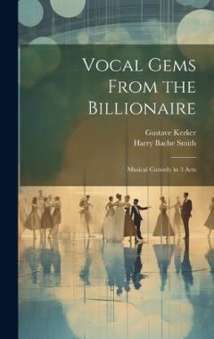 Coperta cărții Vocal Gems From the Billionaire: Musical Comedy in 3 Acts