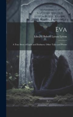 Coperta cărții Eva: A True Story of Light and Darkness. Other Tales and Poems