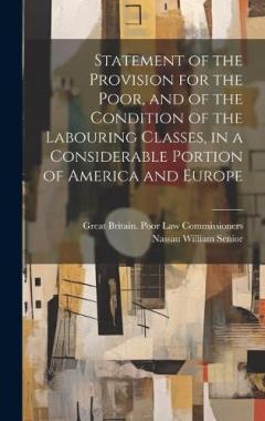 Coperta cărții Statement of the Provision for the Poor, and of the Condition of the Labouring Classes, in a Considerable Portion of America and Europe